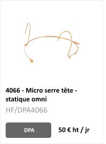 4066 - Micro serre tête - statique omni DPA 50 € ht / jr HF/DPA4066